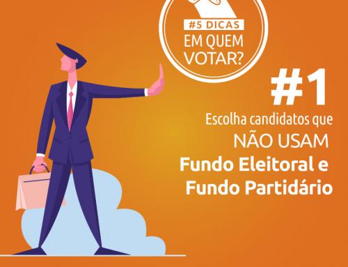 #1 – Escolha candidatos que não usam Fundo Eleitoral e Fundo Partidário