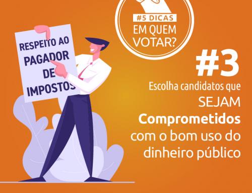 #3 – Escolha candidatos que sejam comprometidos com o bom uso do dinheiro público