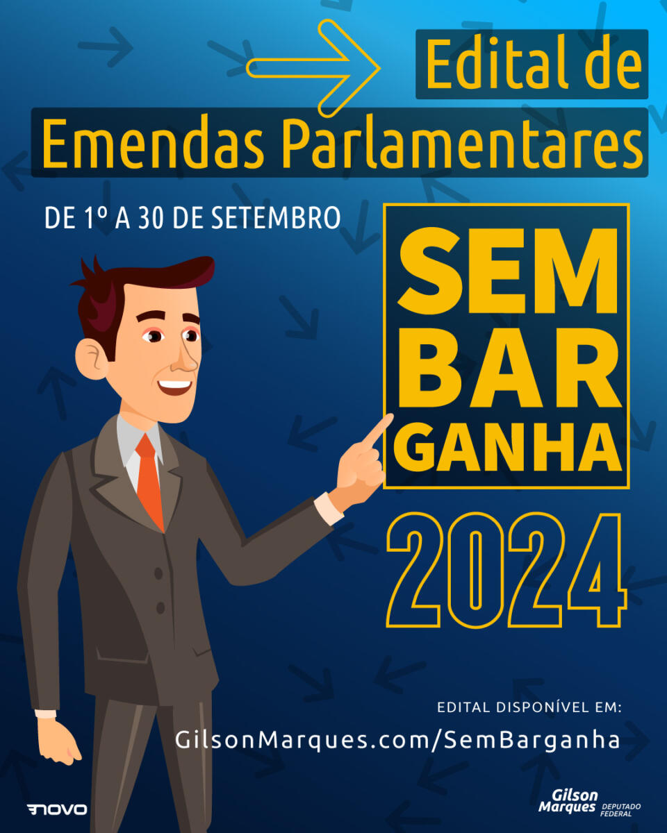 Deputado Gilson Marques Abre Edital De Emendas Parlamentares Para 2024 ...